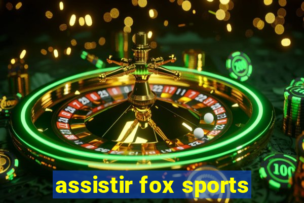 assistir fox sports